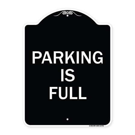Signmission Designer Series Parking Is Full, Black & White Heavy-Gauge Aluminum Sign, 24" x 18", BW-1824-22701 A-DES-BW-1824-22701